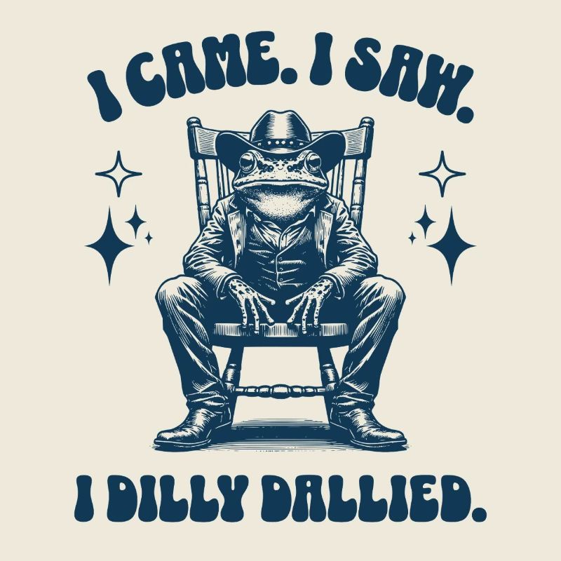 I Came I Saw I Dilly Dallied Cool Frog Cowboy