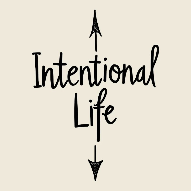 Intentional Life Bewusstes Leben Sprüche Spruch