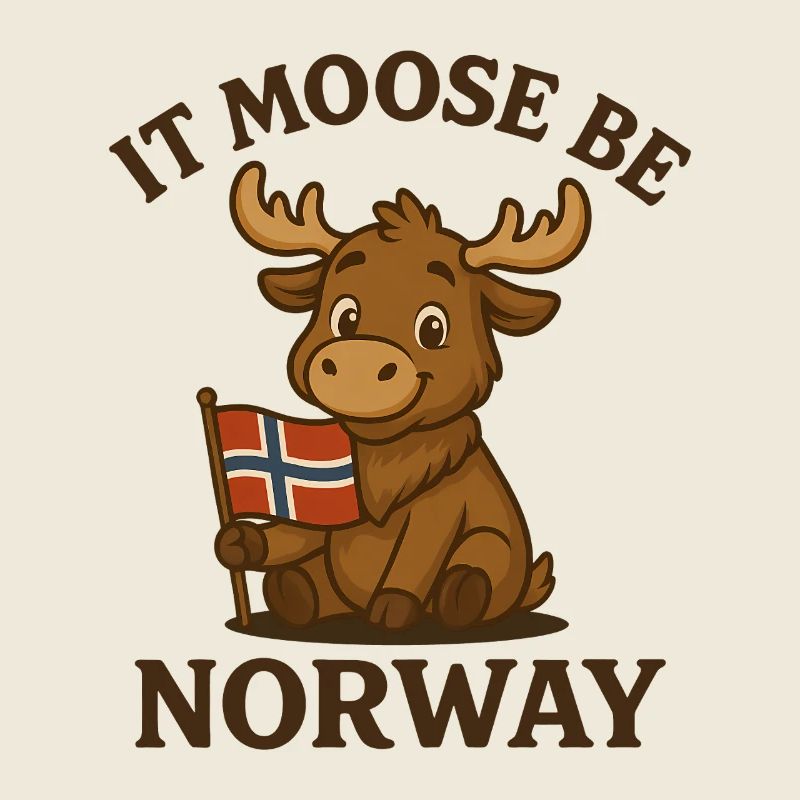 Elch & Norwegen Wortwitz – It Moose Be Norway