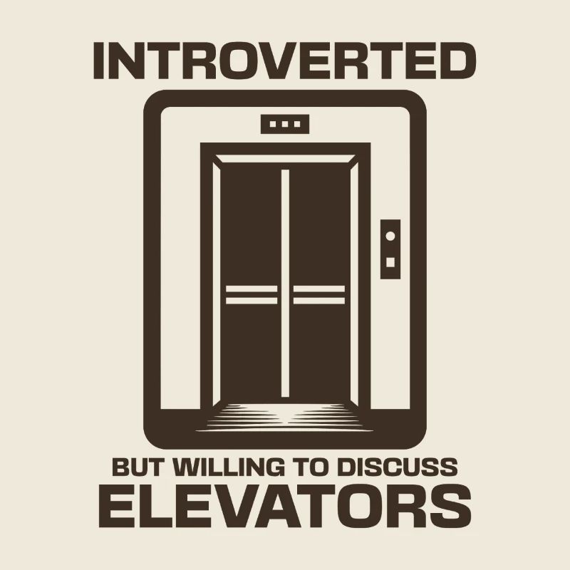 Introverted But Willing To Discuss Elevators