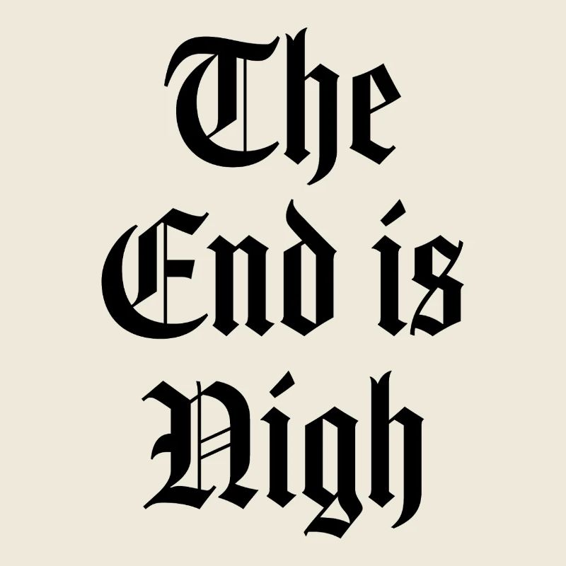 The end is nigh