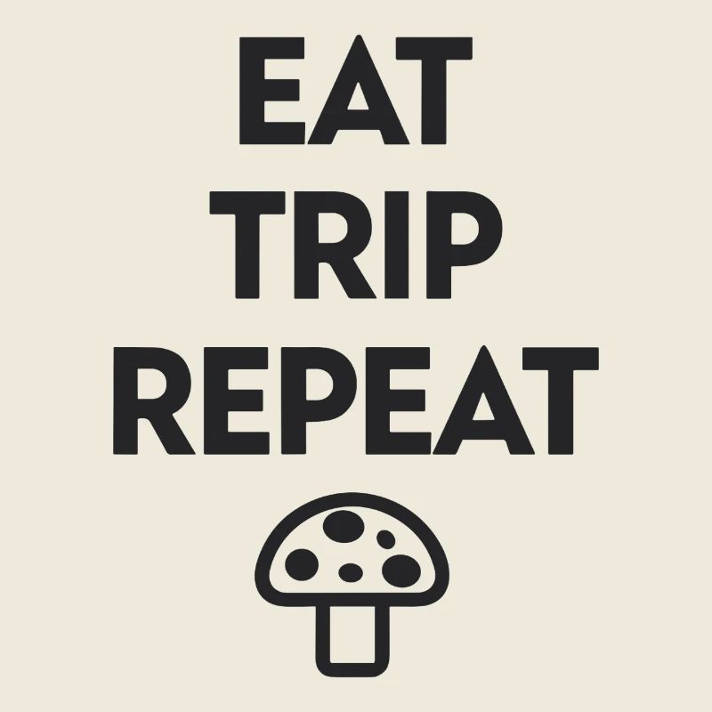 Eat Trip Repeat - Lustiger Pilz Spruch
