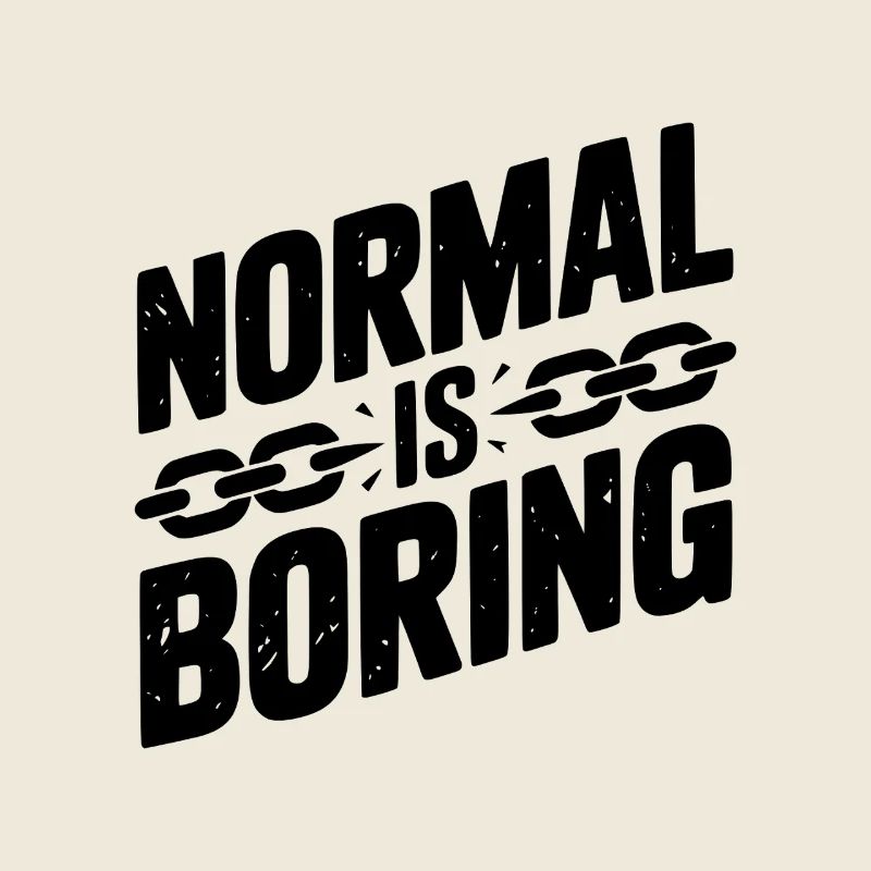 Normal, c’est ennuyeux