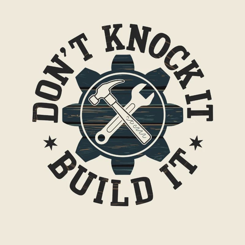 Don't Knock It Build It Tool Motif