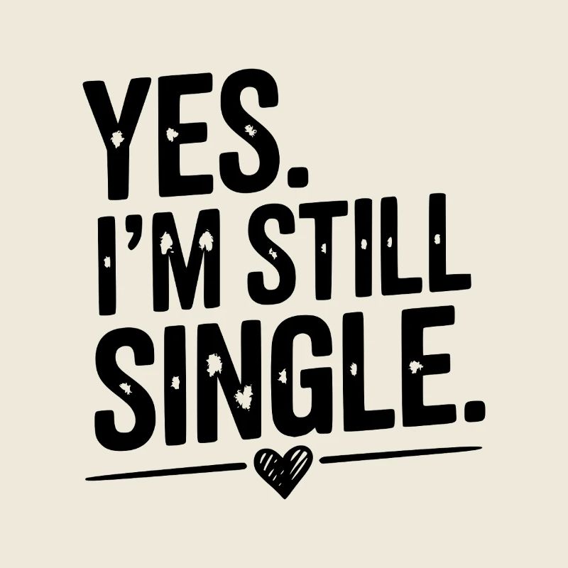 Ja, ich bin immer noch Single