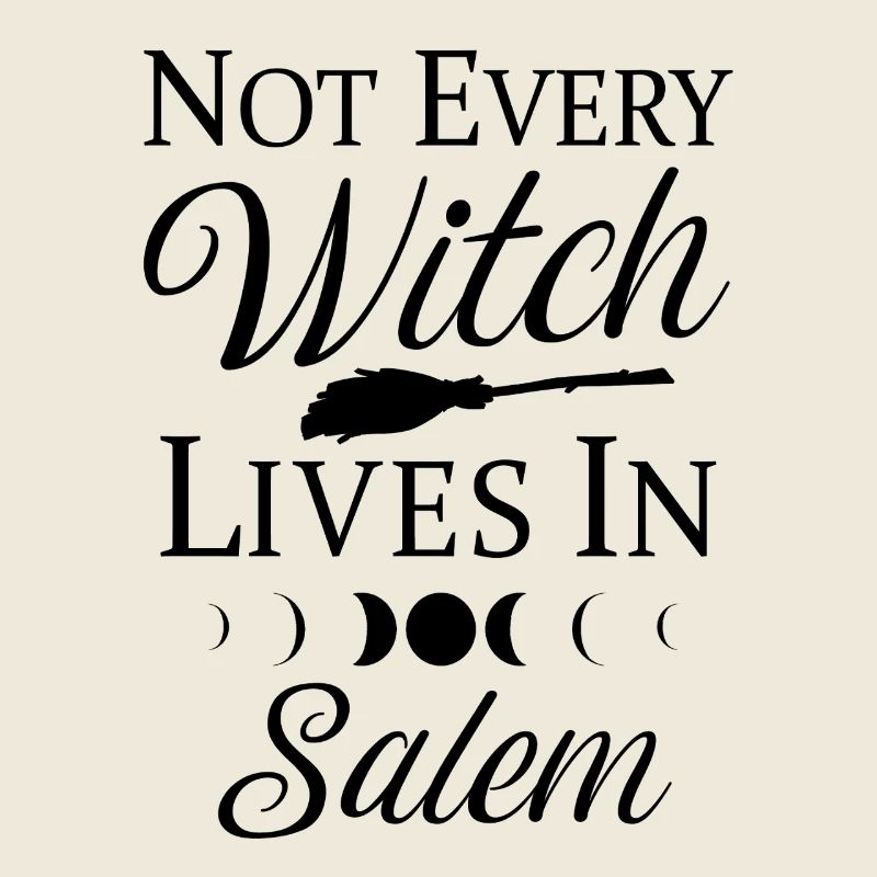 Not Every Witch Lives in Salem Halloween