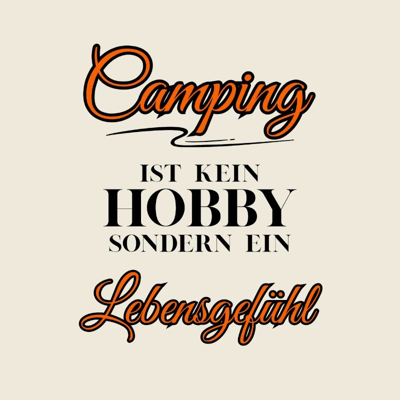 Camping ist kein Hobby sondern ein Lebensgefühl