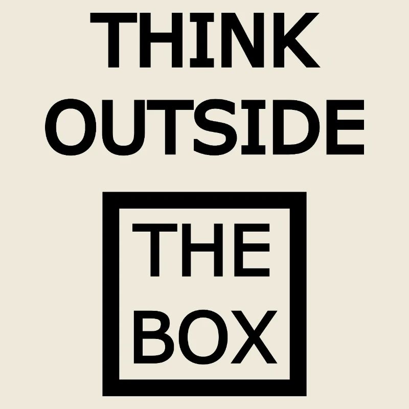 THINK OUTSIDE THE BOX