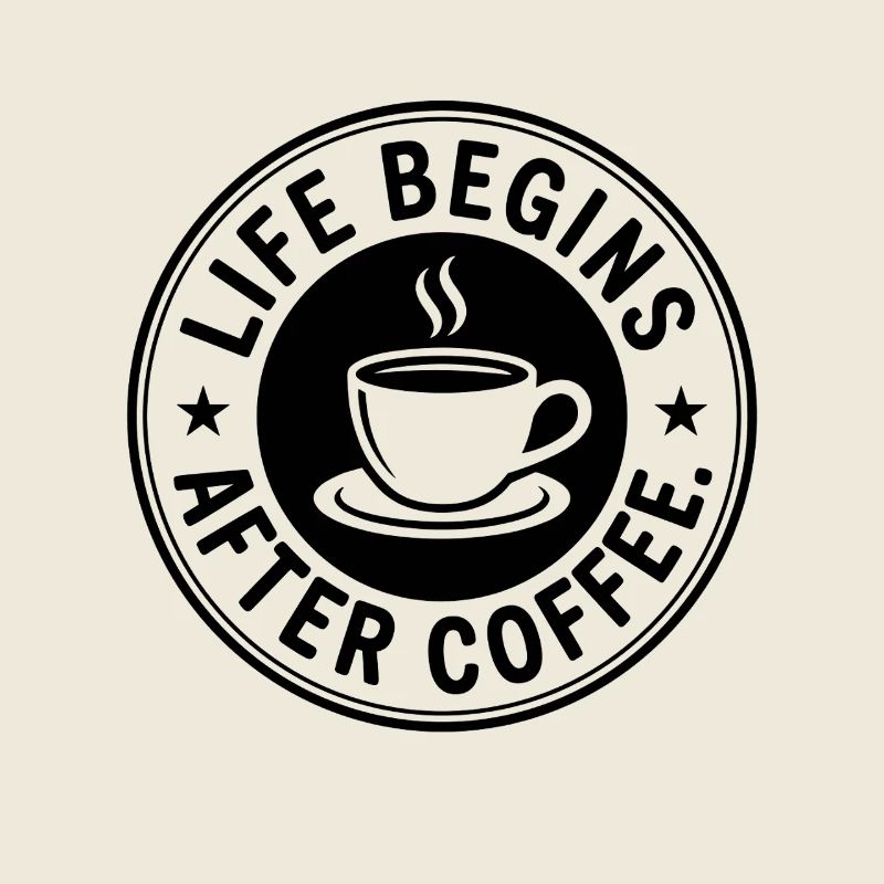 Life Begins After Coffee Kaffeetrinker Cafe Kaffee