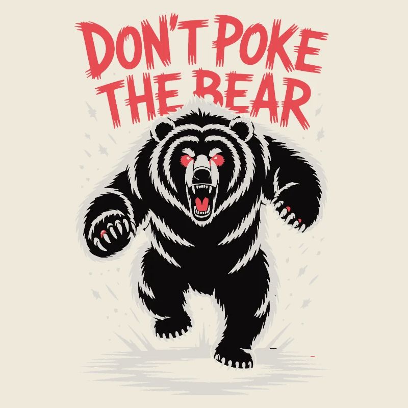 Don't Poke The Bear - Wild Bear Design