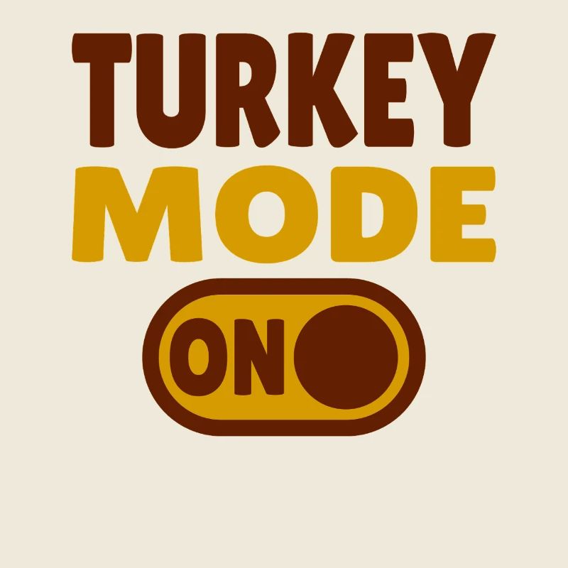 Turkey Mode ON