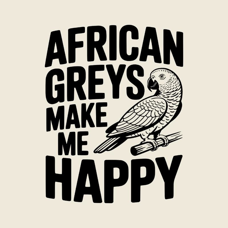 African Greys Make Me Happy