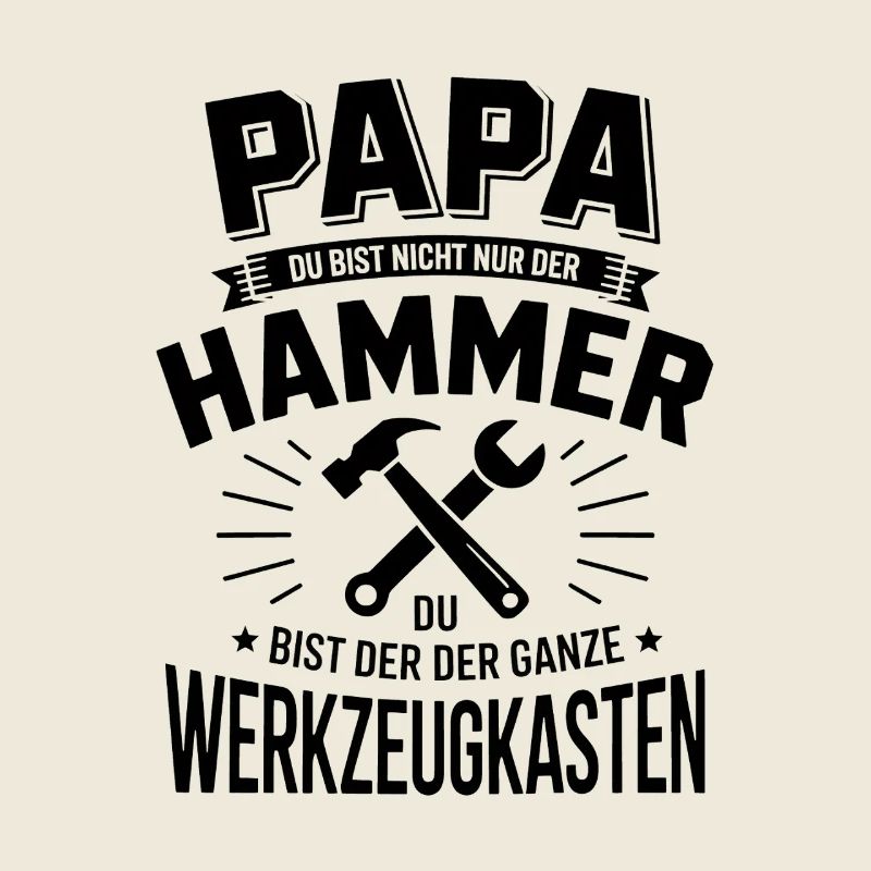Dad Hammer You're the whole toolbox