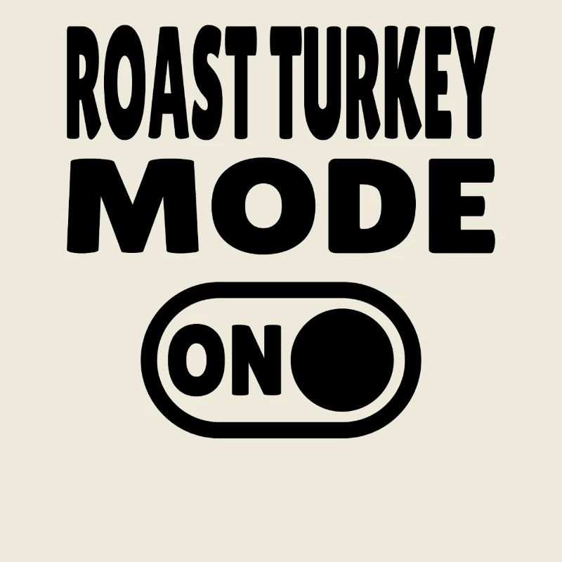Roast Turkey Mode ON 
