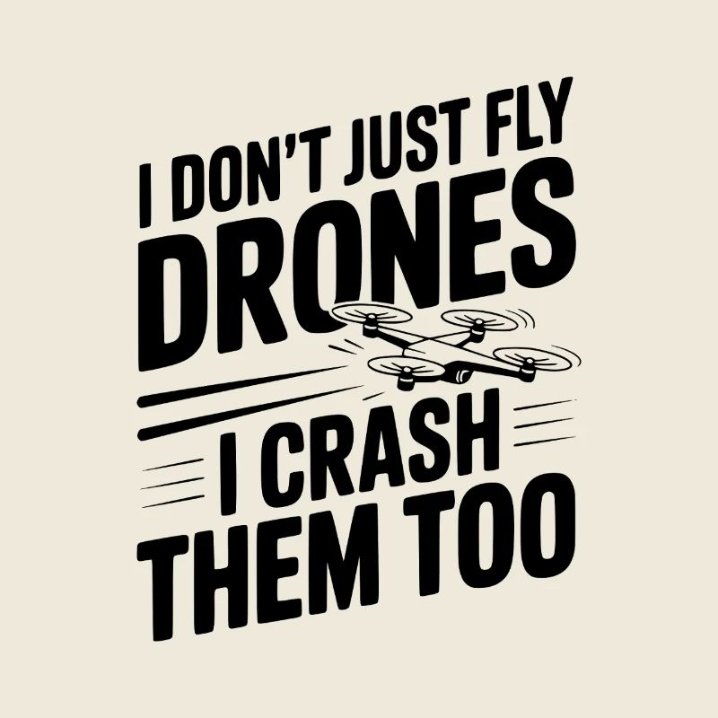 Je ne fais pas que piloter des drones, je les écrase aussi