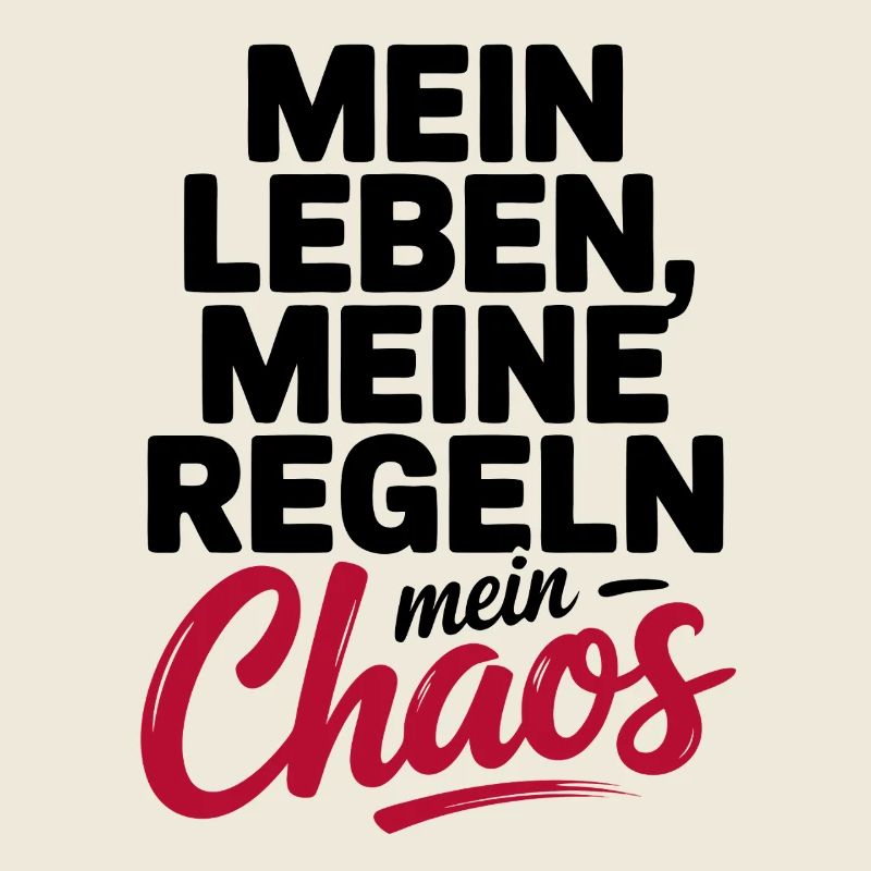 My life, my rules, my chaos