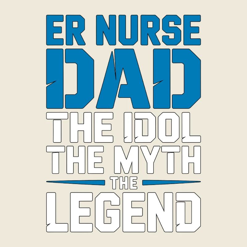 ER Nurse Dad The Idol The Myth The Frontline Nurse