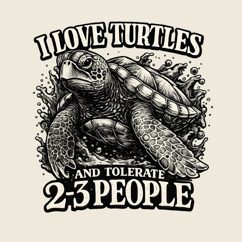 I Love Turtles - Funny Turtles Saying