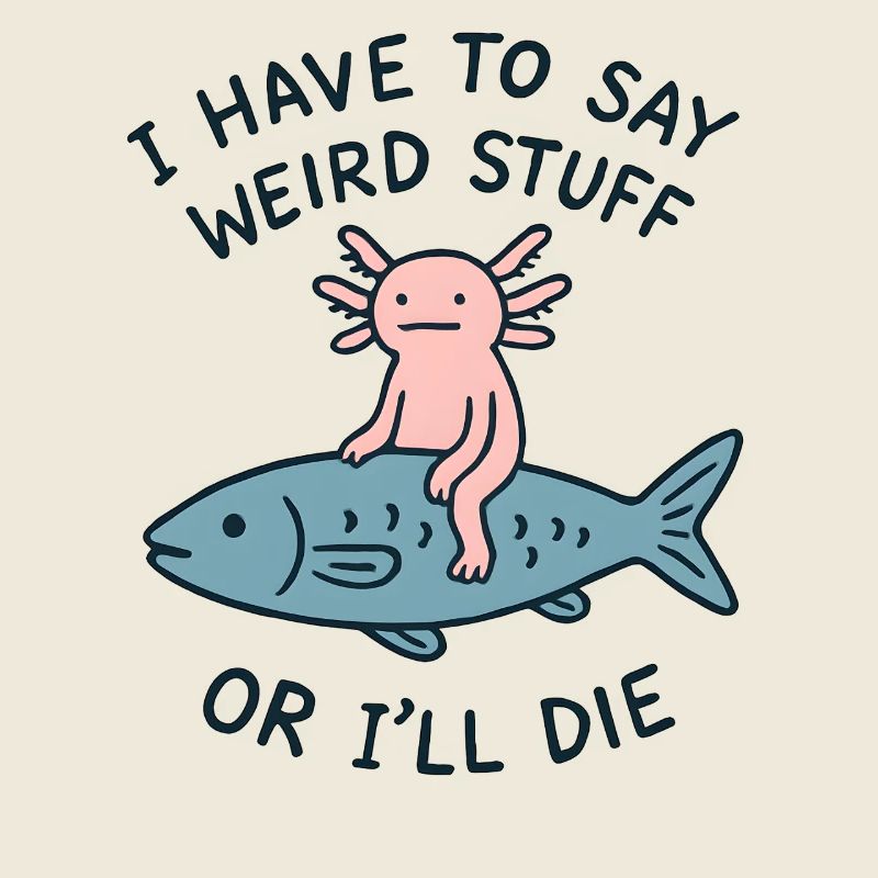 Axolotl Spruch Meme Humor Lustig Geschenkidee