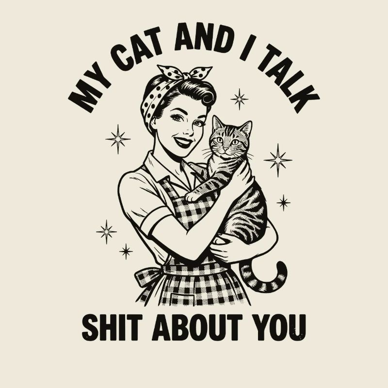 My Cat and I Talk Shit – Cat Mom Design