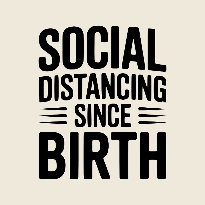 Social Distancing since Birth