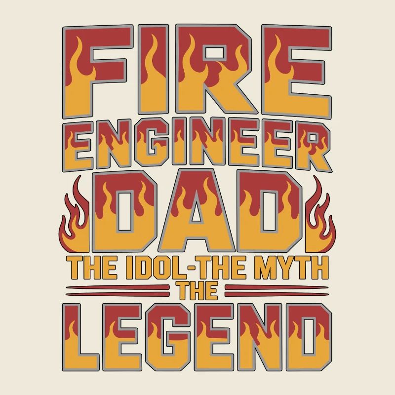 Fire Engineer Dad The Idol The Myth Fire Service