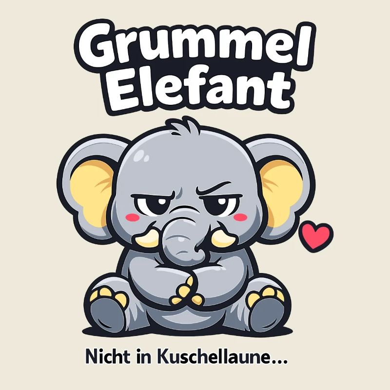 Grummel Elefant nicht in Kuschellaune Spruch