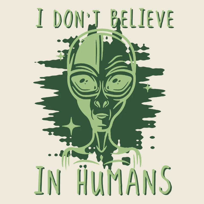 Don't Believe in Humans Alien