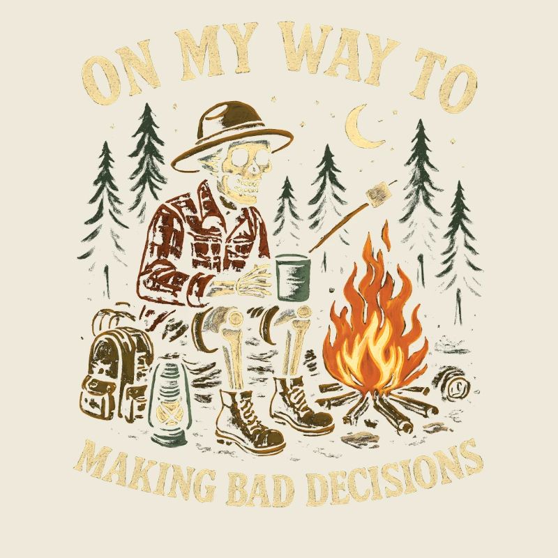 Camping Humor On My Way To Making Bad Decisions