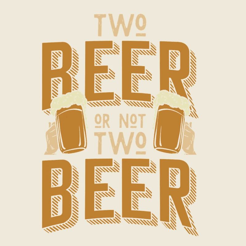 Bier Spruch Two Beer or Not Two Beer – 