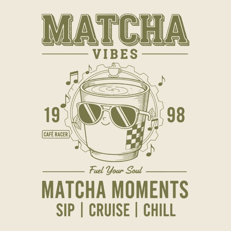 Matcha Vibes Matcha Moments Sip Cruise Chill Green