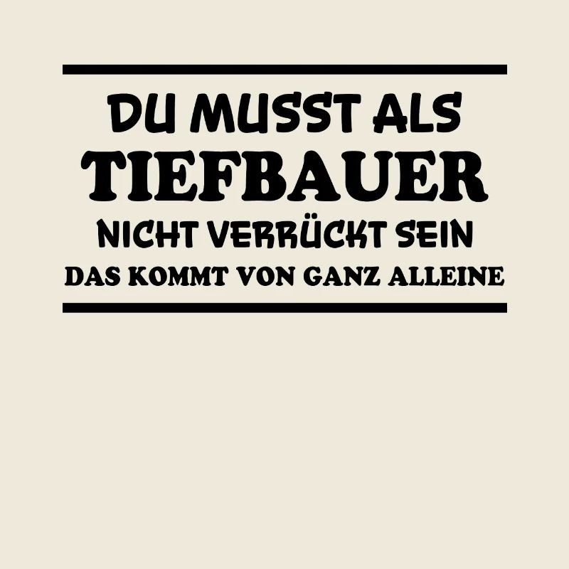 Tiefbauer Spruch Beruf Lustiges Tiefbauer Geschenk