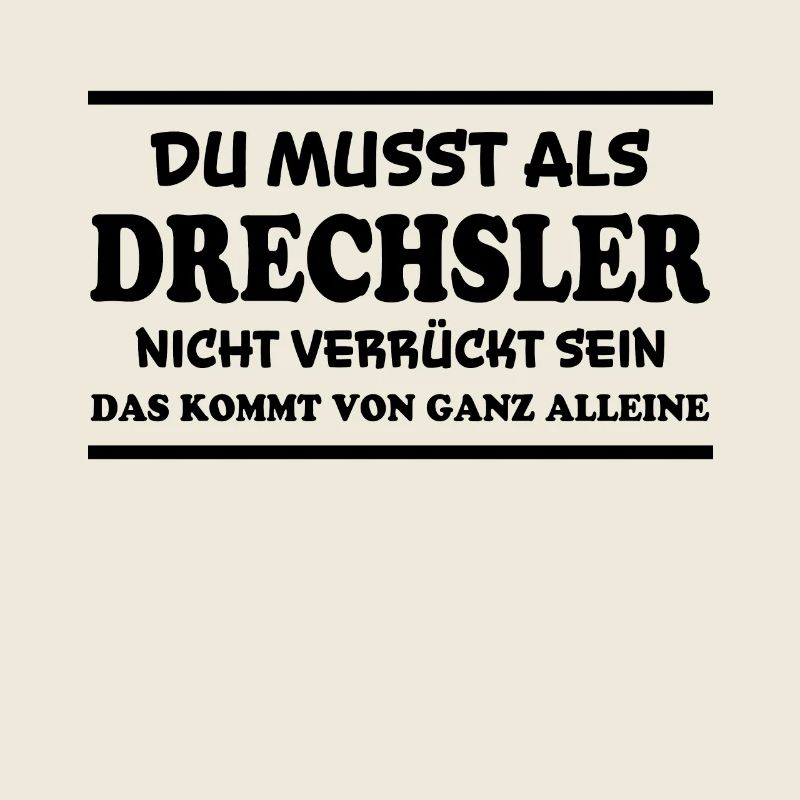 Drechsler Spruch Job Lustiges Drechsler Geschenk