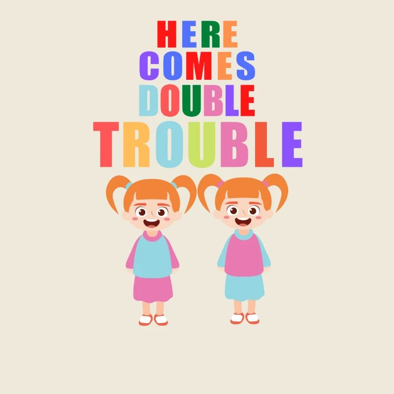 Here comes double Trouble Zwillinge Mädchen