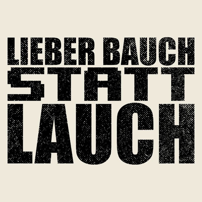Lieber Bauch Statt Lauch