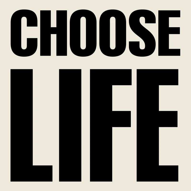 Choose life
