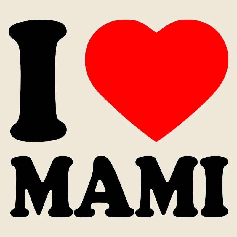 I love mami