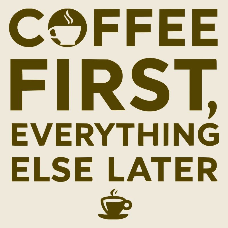 Coffee first, everything else after