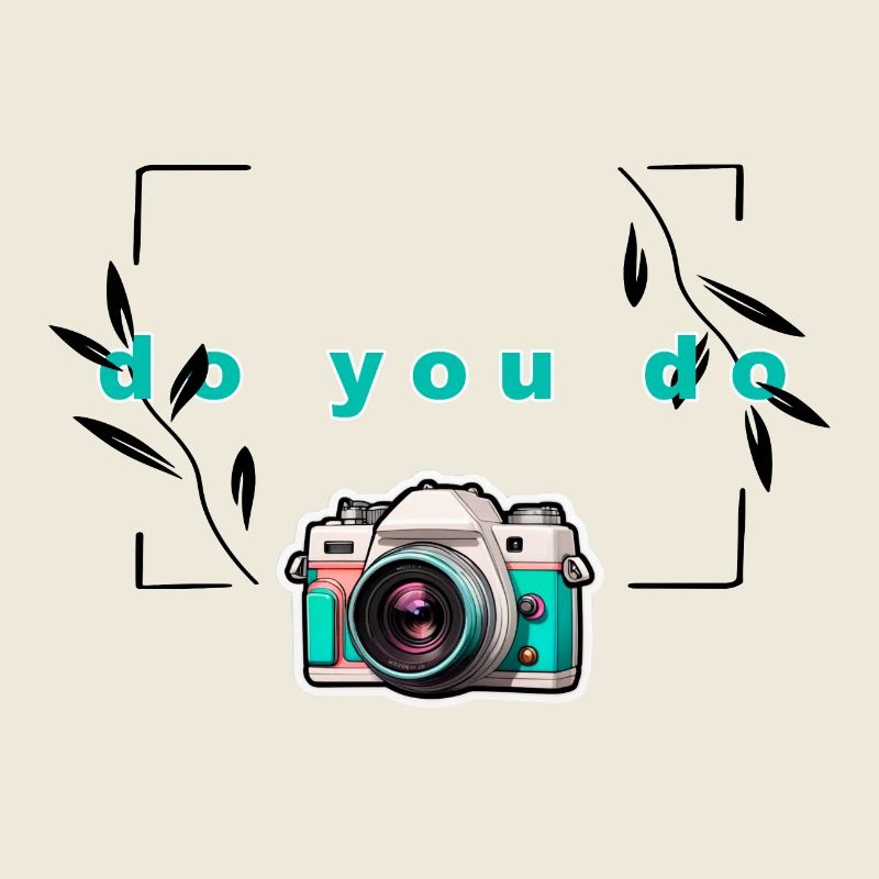 "Do yo do" Camera