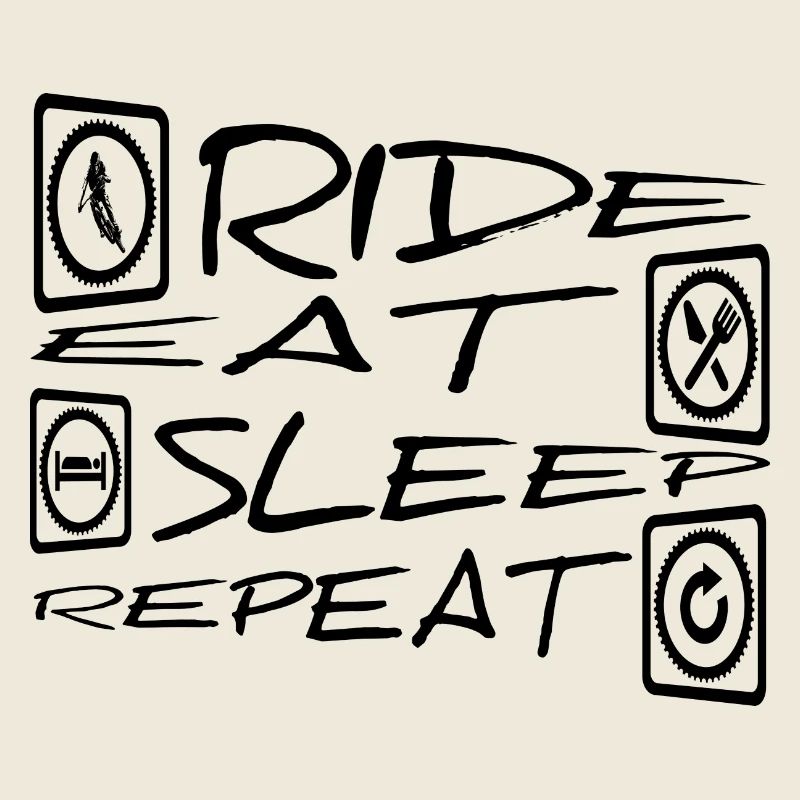Ride Eat Sleep Repeat