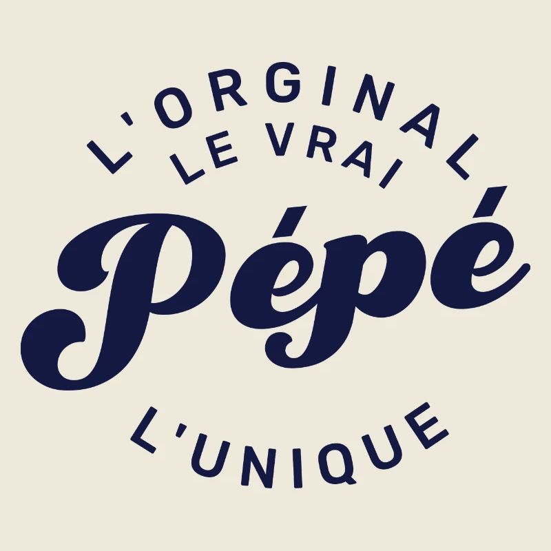 Pépé L'Original Le Vrai L'Unique