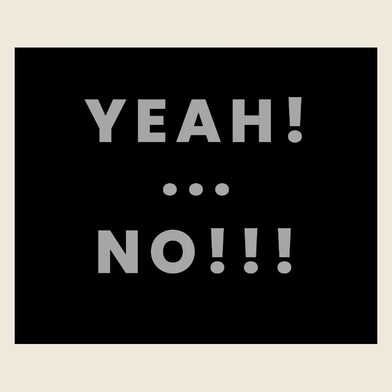 yeah no