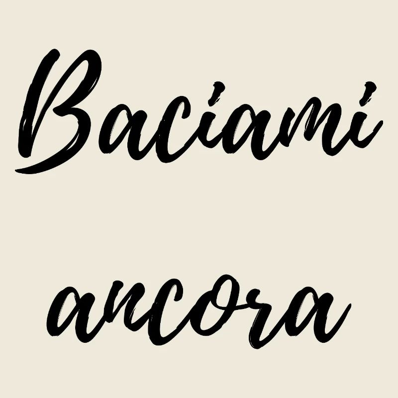 Baciami Ancora – Romantic Italian Phrase