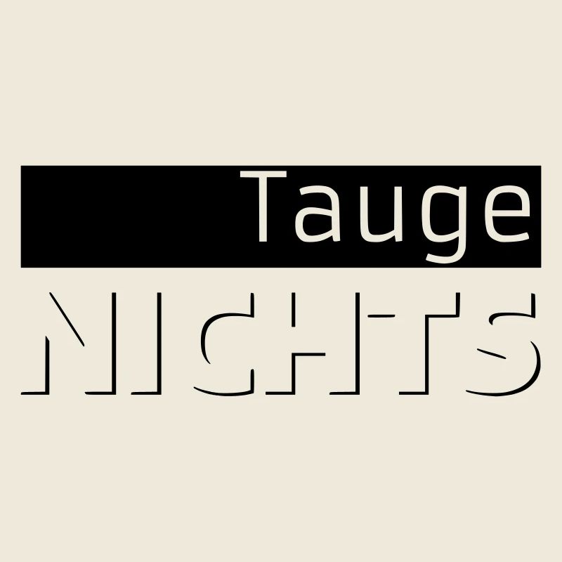 Tauge NICHTS