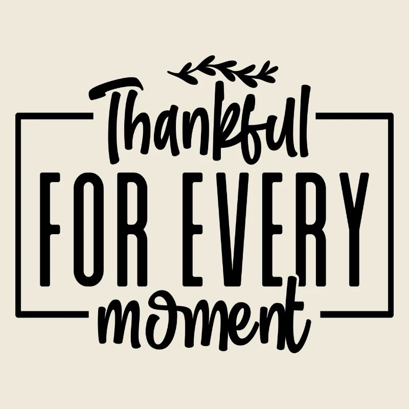 Thankful For Every Moment