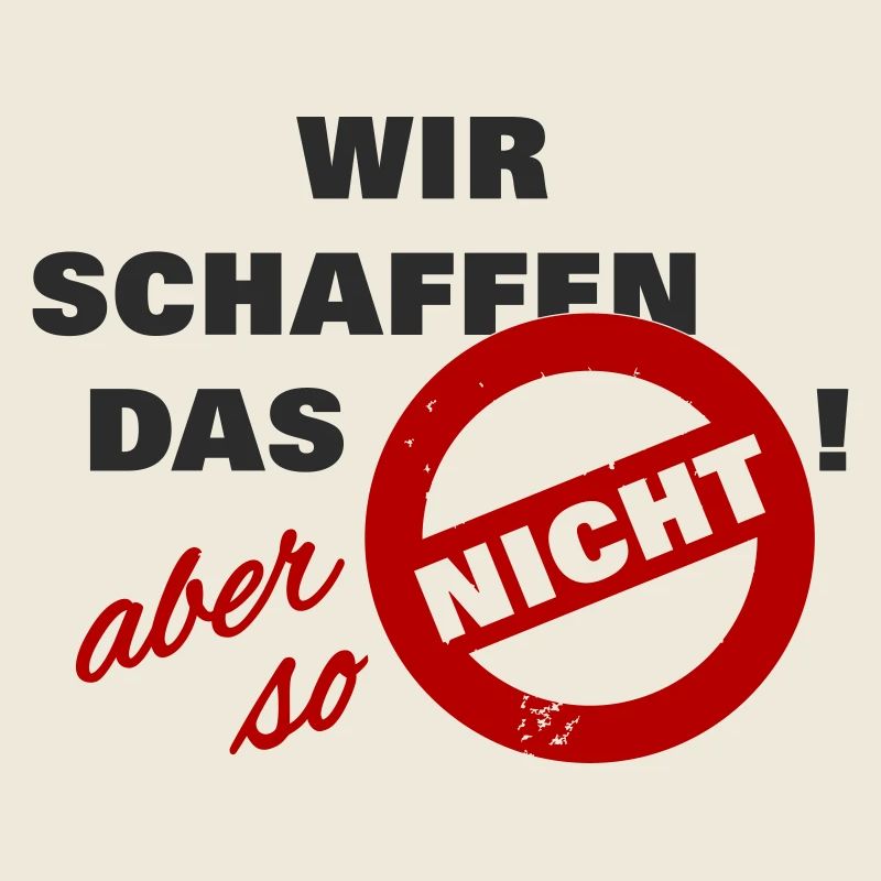 Wir schaffen das aber so nicht - schwarz - Spruch