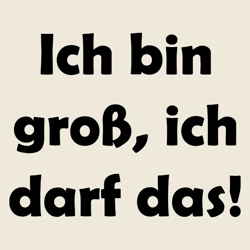 ich bin groß ich darf das