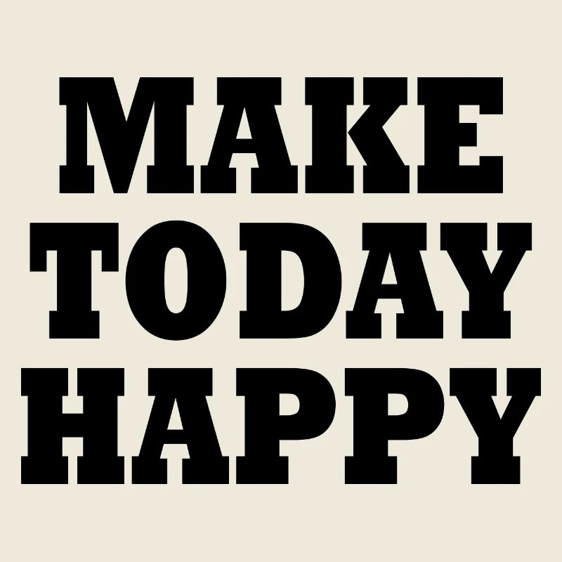 Make today happy