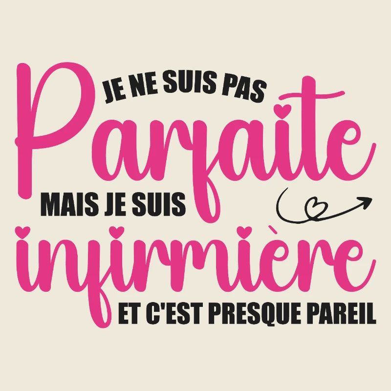 Je ne suis pas parfaite, je suis infirmière
