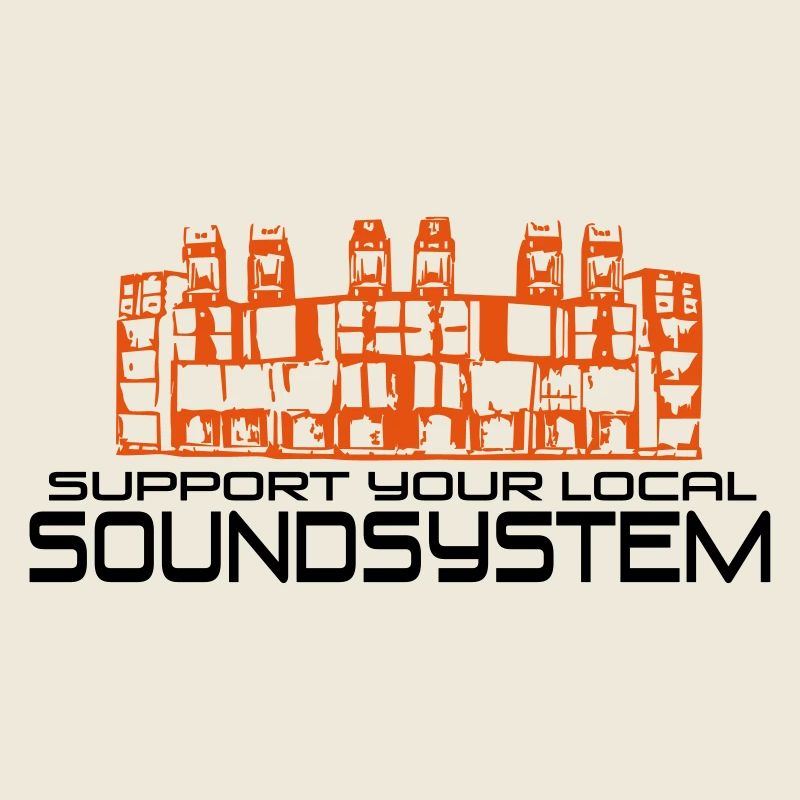 support your local soundsystem